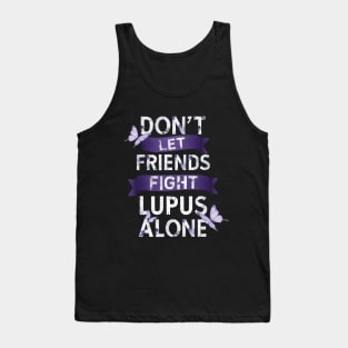 Don't Let Friends Fight Lupus Alone Tank Top